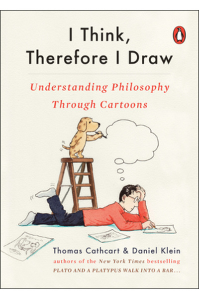 Penguin Group I Think, Therefore I Draw: Understanding Philosophy Through Car...