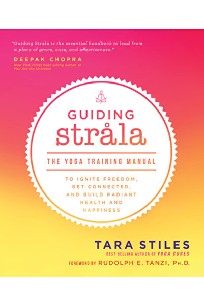Hay House Guiding Strala: The Yoga Training Manual to Ignite Freedom, Get Connected, and Build Radiant Health