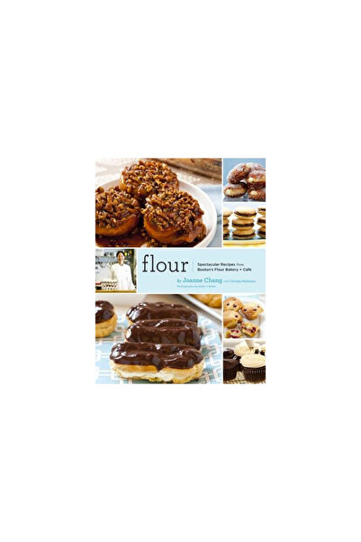 Chronicle Books Flour: Spectacular Recipes from Boston's Flour Bakery + Cafe