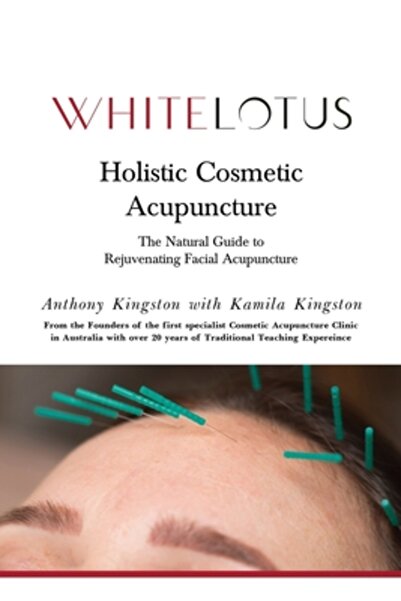 Catalyst Books Holistic Cosmetic Acupuncture: The Guide to Rejuvenating Facia...