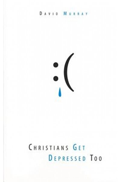 Cambridge Univ Pr Christians Get Depressed Too: Hope and Help for Depressed P...