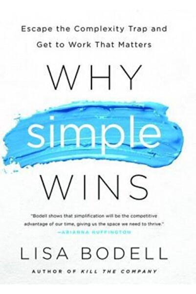 BIBLIOBAZAAR Why Simple Wins: Escape the Complexity Trap and Get to Work That...