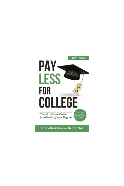 Bauer & Dean Pay Less for College: The Must-Have Guide to Affording Your Degree, 2023 Edition