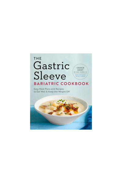 Rockridge Pr The Gastric Sleeve Bariatric Cookbook: Easy Meal Plans and Recipes to Eat Well & Keep the Weight Off