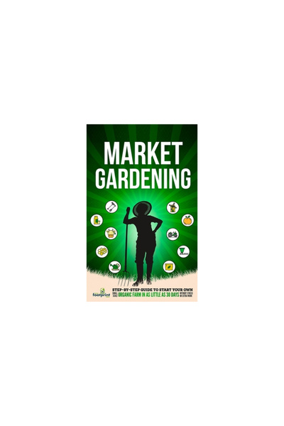 Reformation Lightning Market Gardening: Step-By-Step Guide to Start Your Own ...