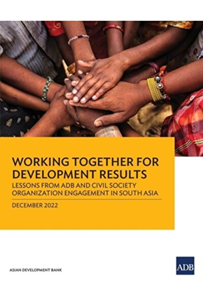 Asian Development Bank Working Together for Development Results: Lessons from Adb and Civil Society Organization Engagement