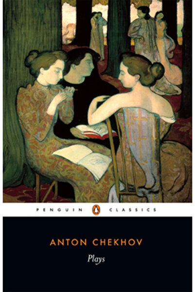 Penguin Books Plays: Ivanov; The Seagull; Uncle Vanya; Three Sisters; The Che...