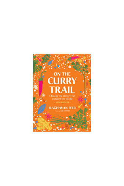 Workman Pr On the Curry Trail: Chasing the Flavor That Seduced the World