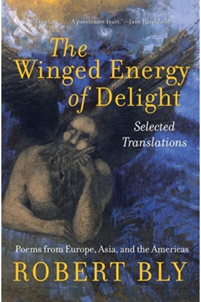 Harper Perennial The Winged Energy of Delight: Selected Translations