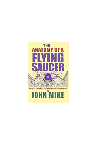 Iei Games The Anatomy of a Flying Saucer: Detailed Scientific Explanaion of H...