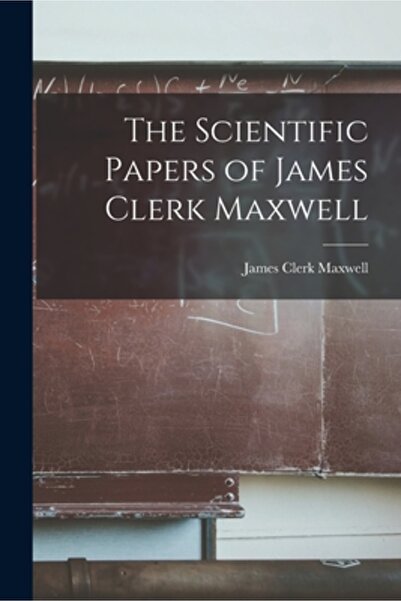 Legare Street Pr The Scientific Papers of James Clerk Maxwell