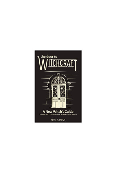 Althea Pr The Door to Witchcraft: A New Witch's Guide to History, Traditions, and Modern-Day Spells