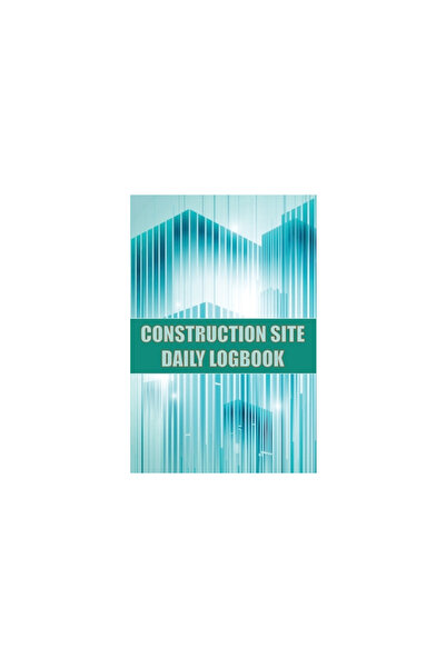 Novello & Co Ltd Construction Site Daily Logbook: Construction Site Tracker f...