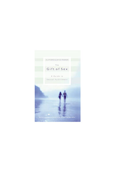 W Publishing Group The Gift of Sex: A Guide to Sexual Fulfillment