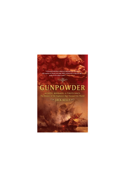 Basic Books Gunpowder: Alchemy, Bombards, and Pyrotechnics: The History of th...