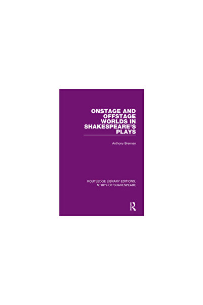 Routledge Onstage and Offstage Worlds in Shakespeare's Plays