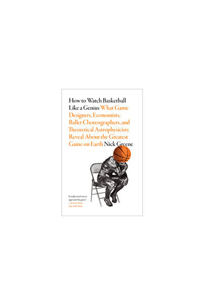 Abrams Pr How to Watch Basketball Like a Genius: What Game Designers, Economi...