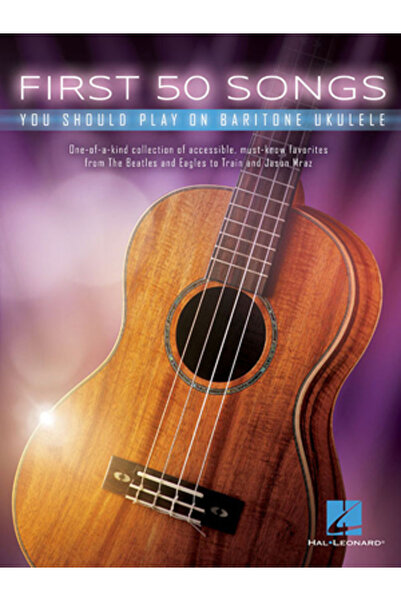 Hal Leonard Pub Co First 50 Songs You Should Play on Baritone Ukulele