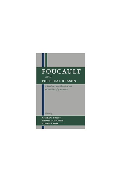 Univ Of Chicago Pr Foucault and Political Reason: Liberalism, Neo-Liberalism,...