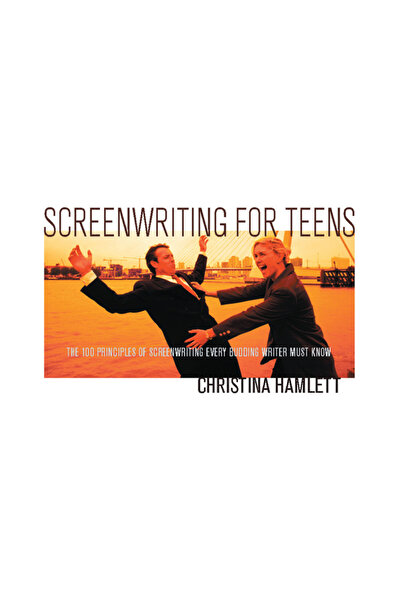 Michael Wiese Productions Screenwriting for Teens: The 100 Principles of Scre...