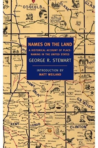 New York Review Of Books Names on the Land: A Historical Account of Place-Nam...