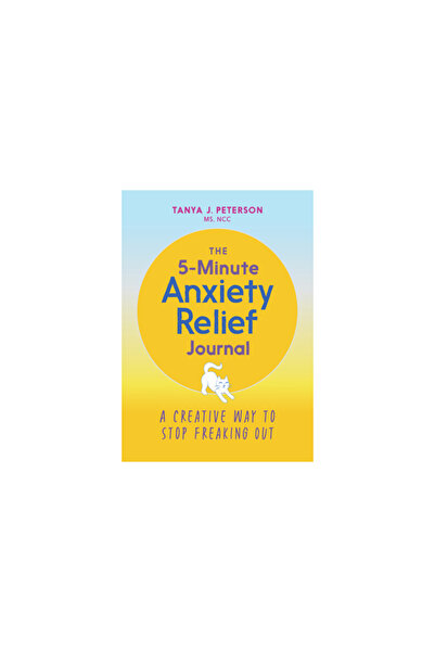 Rockridge Pr The 5-Minute Anxiety Relief Journal: A Creative Way to Stop Frea...