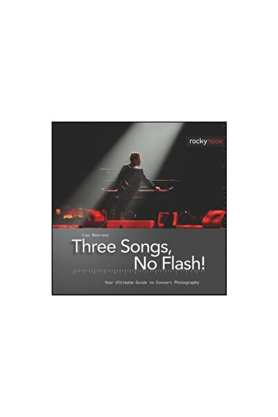 Rocky Nook Three Songs, No Flash!: Your Ultimate Guide to Concert Photography