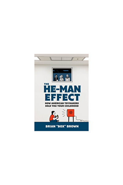 First Second The He-Man Effect: How American Toymakers Sold You Your Childhood