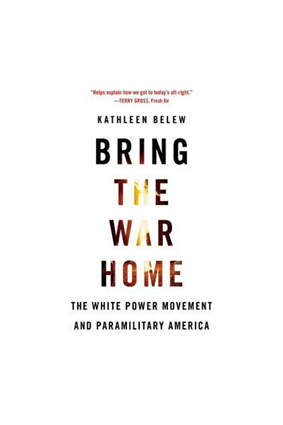 Harvard Univ Pr Bring the War Home: The White Power Movement and Paramilitary America