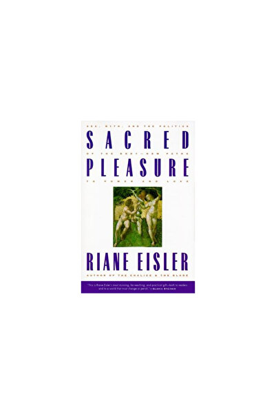 HarperOne Sacred Pleasure: Sex, Myth, and the Politics of the Body--New Paths...