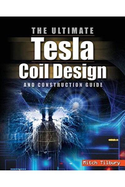 Mcgraw-Hill/Tab Electronics The Ultimate Tesla Coil Design and Construction Guide
