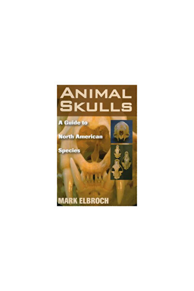 Stackpole Books Animal Skulls: A Guide to North American Species