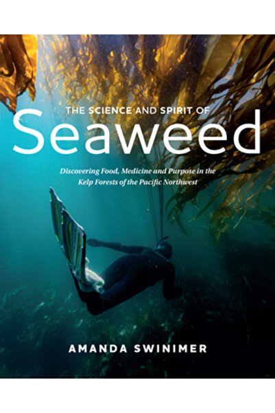 Harbour Pub The Science and Spirit of Seaweed: Discovering Food, Medicine and Purpose in the Kelp Forests of the