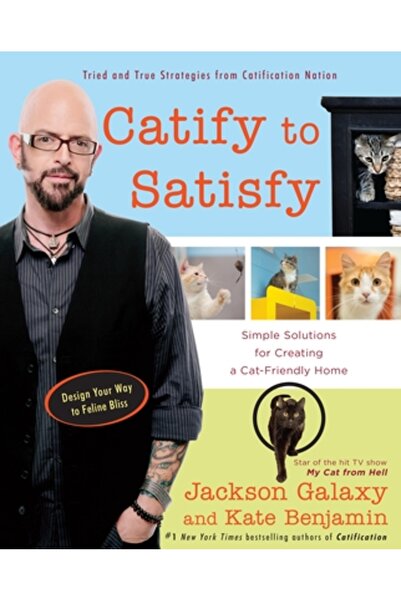 Jeremy Tarcher Publ Catify to Satisfy: Simple Solutions for Creating a Cat-Fr...