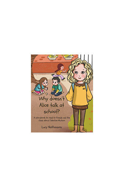 Unicorn Pub Group Why doesn't Alice talk at school?: A storybook to read to f...