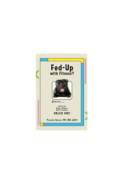 Readersmagnet Llc Fed Up With Fitness?: Ditch the Clubs, Classes, Guilt & Fai...