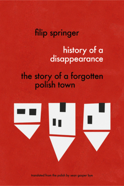 Regan Arts History of a Disappearance: The Story of a Forgotten Polish Town