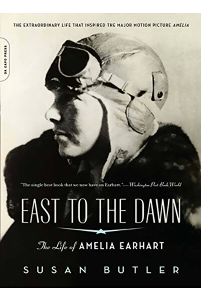 Da Capo Press East to the Dawn: The Life of Amelia Earhart