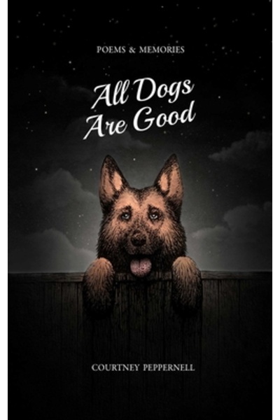Central Ave Publ All Dogs Are Good: Poems and Memories