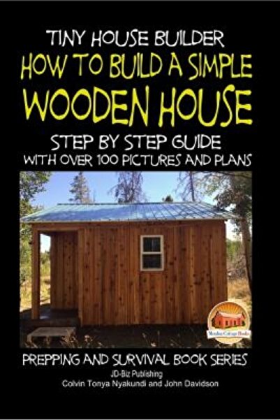 AuthorHouse Tiny House Builder - How to Build a Simple Wooden House - Step by...