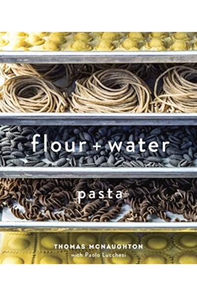 Kessinger Pub Llc Flour + Water: Pasta