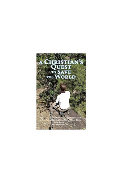 Xulon Pr A Christian's Quest to Save the World: Story of the Easter Weekend F...