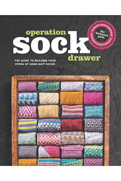 Interweave Pr Operation Sock Drawer: The Declassified Guide to Building Your Stash of Hand-Knit Socks