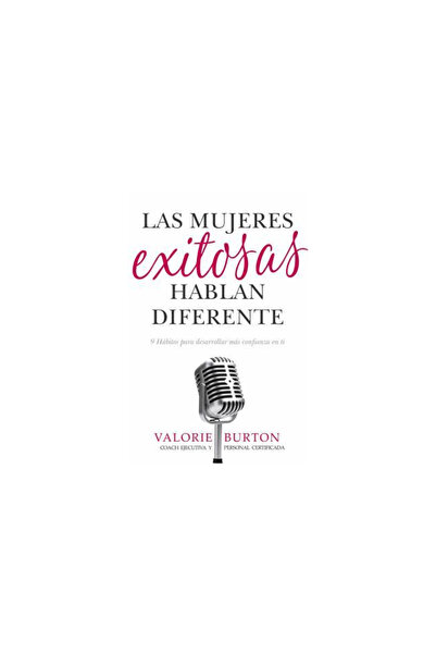 Edit Portavoz Las Mujeres Exitosas Hablan Diferente: 9 Habitos Para Desarroll...