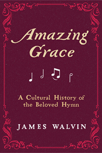 Univ Of California Pr Amazing Grace: A Cultural History of the Beloved Hymn