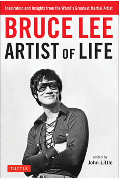 Tuttle Pub Bruce Lee Artist of Life: Inspiration and Insights from the World'...