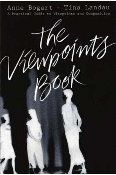 Theatre Communications Group The Viewpoints Book: A Practical Guide to Viewpo...