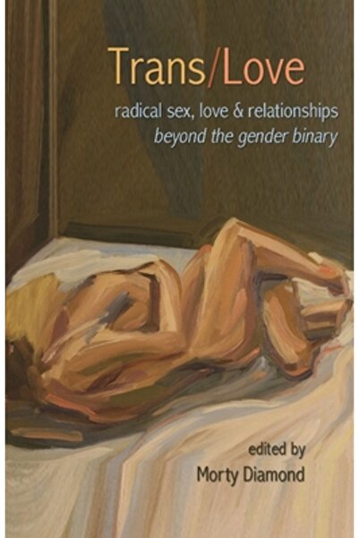 Penguin Group Trans/Love: Radical Sex, Love & Relationships Beyond the Gender Binary