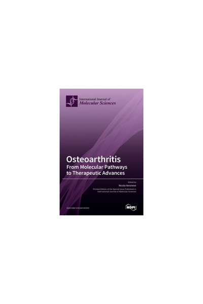 Mdpi Ag Osteoarthritis: From Molecular Pathways to Therapeutic Advances