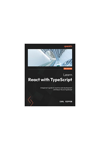 Packt Pub Learn React with TypeScript - Second Edition: A beginner's guide to reactive web development with Re